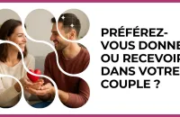 ❤️ Test : Préférez-vous donner ou recevoir dans votre couple ? 