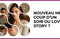 💘 Test : Nouveau mec : coup d’un soir ou love story ? 