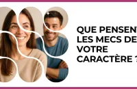 Test - Que pensent les mecs de votre caractère ?
