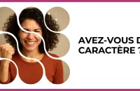 💪 Test : Avez-vous du caractère ? 