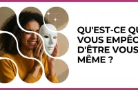 Test - Qu'est-ce qui vous empêche d'être vous-même ?