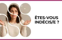 🤔 Test : Êtes-vous indécis/e ? 
