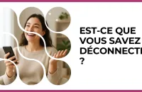 🔌 Test : Est-ce que vous savez déconnecter ? 