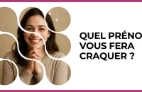 Test - Quel prénom vous fera craquer ?