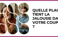 💔 Test : Quelle place tient la jalousie dans votre couple ? 