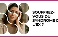 Test - Souffrez-vous du syndrome de l’ex ?