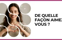 Test - De quelle façon aimez-vous ?