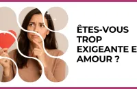 Test - Êtes-vous trop exigeante en amour ?