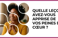 Test - Quelle leçon avez-vous apprise de vos peines de cœur ?