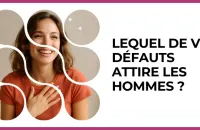 Test - Lequel de vos défauts attire les hommes ?