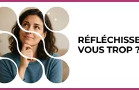 Test - Réfléchissez-vous trop ?