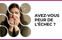 😨 Test : Avez-vous peur de l’échec ? 