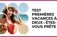 Test - Test Premières vacances à deux : êtes-vous prête ?