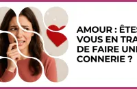 Test - Amour : êtes-vous en train de faire une connerie ?