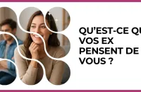 Test - Qu’est-ce que vos ex pensent de vous ?