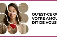 Test - Qu’est-ce que votre amour dit de vous ?