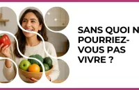 Test - Sans quoi ne pourriez-vous pas vivre ?