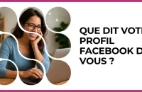 Test - Que dit votre profil Facebook de vous ?