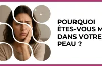 Test - Pourquoi êtes-vous mal dans votre peau ?