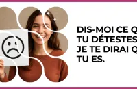 Test - Dis-moi ce que tu détestes et je te dirai qui tu es.