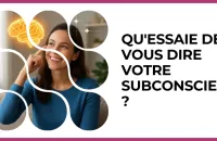 🧠 Test : Qu'essaie de vous dire votre subconscient ? 
