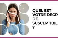 Test - Quel est votre degré de susceptibilité ?