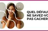 Test - Quel défaut ne savez-vous pas cacher ?