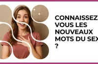 Test - Connaissez-vous les nouveaux mots du sexe ?