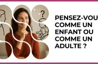 🧠 Test : Pensez-vous comme un enfant ou comme un adulte ? 