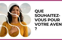 🔮 Test : Que souhaitez-vous pour votre avenir ? 
