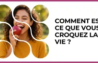 😋 Test : Comment est-ce que vous croquez la vie ? 