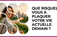 Test - Que risquez-vous à plaquer votre vie actuelle demain ?