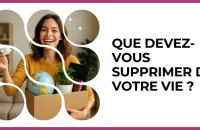 🧹 Test : Que devez-vous supprimer de votre vie ? 