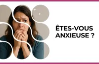 😰 Test : Êtes-vous anxieuse ? 