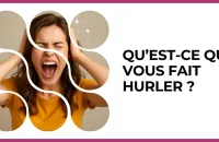 😱 Test : Qu’est-ce qui vous fait hurler ? 