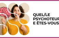 🧠 Test : Quel/le psychoteur/se êtes-vous ? 