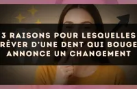 3 raisons pour lesquelles rêver d’une dent qui bouge annonce un changement