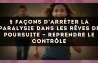 5 façons d’arrêter la paralysie dans les rêves de poursuite — reprendre le contrôle