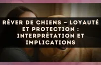 Rêver de chiens — Loyauté et protection : interprétation et implications