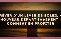 Rêver d’un lever de soleil — Nouveau départ imminent : comment en profiter