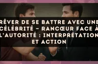 🥊 Rêver de se battre avec une célébrité — Rancœur face à l’autorité : interprétation et action