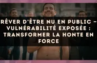 Rêver d’être nu en public — Vulnérabilité exposée : transformer la honte en force