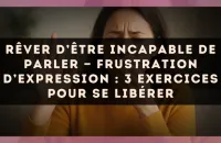 Rêver d’être incapable de parler — Frustration d’expression : 3 exercices pour se libérer