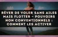 Rêver de voler sans ailes mais flotter — Pouvoirs non conventionnels : comment les activer