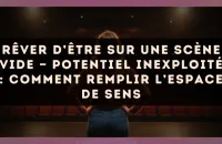 Rêver d’être sur une scène vide — Potentiel inexploité : comment remplir l’espace de sens