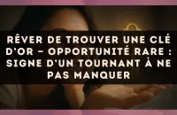 🔑✨ Rêver de trouver une clé d’or — Opportunité rare : signe d’un tournant à ne pas manquer