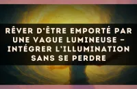 Rêver d’être emporté par une vague lumineuse — Intégrer l’illumination sans se perdre