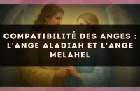 Compatibilité des anges : l'Ange Aladiah et l'Ange Melahel