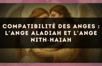 Compatibilité des anges : l'Ange Aladiah et l'Ange Nith?Haiah