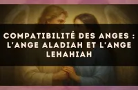 Compatibilité des anges : l'Ange Aladiah et l'Ange Lehahiah